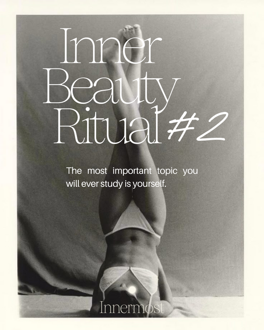 Inner Beauty Ritual #2: The most important topic you will ever study is yourself.