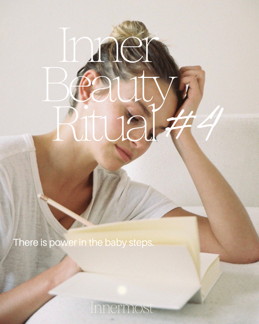 Inner Beauty Ritual #4: There is power in the baby steps.